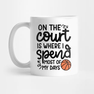 On the Court Is Where I Spend Most Of My Days Boys Girls Cute Funny Mug